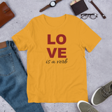 LOVE is a verb Unisex T-shirt