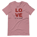 LOVE is a verb Unisex T-shirt